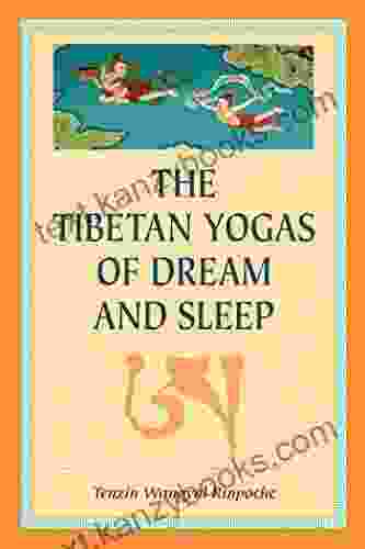 The Tibetan Yogas Of Dream And Sleep