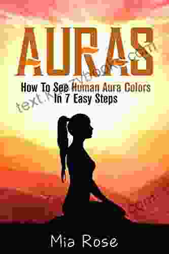 Auras: How To See Human Aura Colors In 7 Easy Steps