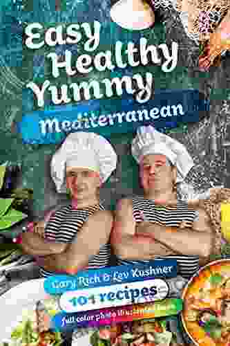 Easy Healthy Yummy Mediterranean : 101 Recipes Full Color Illustrated