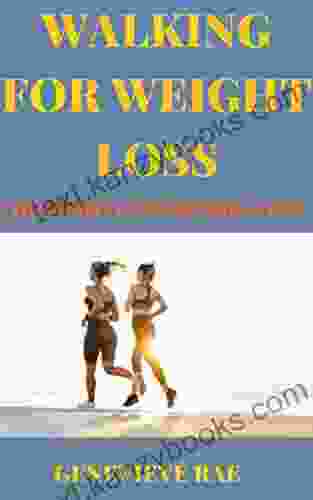 WALKING FOR WEIGHT LOSS THE PERFECT STARTERS GUIDE