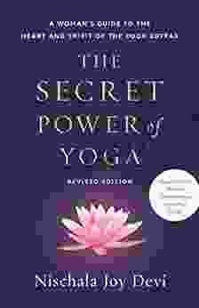 The Secret Power Of Yoga Revised Edition: A Woman S Guide To The Heart And Spirit Of The Yoga Sutras