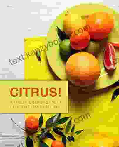 Citrus : A Lemon Cookbook With Delicious Lemon Recipes