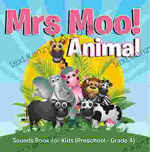 Mrs Moo Animal: Sounds For Kids (Preschool Grade 4): Early Learning K 12 (Baby Toddler Sense Sensation Books)