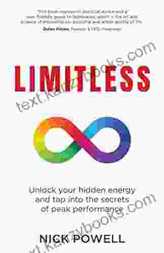 Limitless: Unlock Your Hidden Energy And Tap Into The Secrets Of Peak Performance