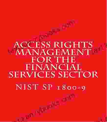 Access Rights Management For The Financial Services Sector: NIST SP 1800 9 Complete Draft Aug 2024