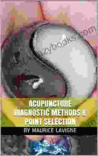 Acupuncture Diagnostic Methods Point Selection: Traditional Chinese Medicine