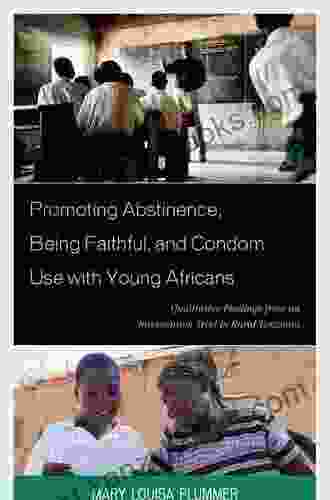 Promoting Abstinence Being Faithful And Condom Use With Young Africans: Qualitative Findings From An Intervention Trial In Rural Tanzania