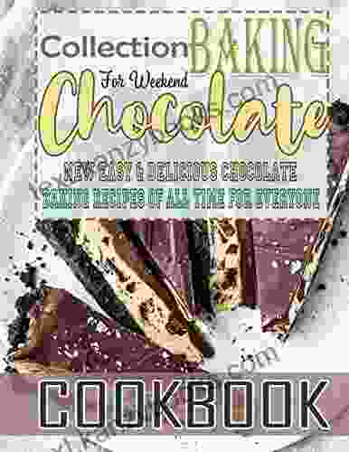 Collection Chocolate Baking Cookbook For Weekend with New Easy Delicious Chocolate Baking Recipes Of All Time For Everyone