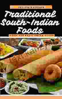 Traditional South Indian Foods: Guide For Basic Indian Foods