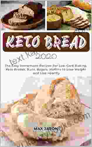 KETO BREAD 2024: The Easy Homemade Recipes For Low Carb Baking Keto Breads Buns Bagels Muffins To Lose Weight And Live Healthy