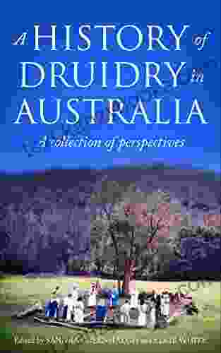 A History Of Druidry In Australia: A Collection Of Perspectives