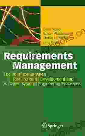 Requirements Management: The Interface Between Requirements Development And All Other Systems Engineering Processes