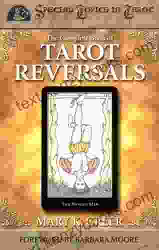 The Complete Of Tarot Reversals (Special Topics In Tarot 1)