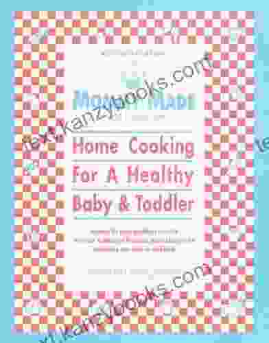 Mommy Made And Daddy Too (Revised): Home Cooking For A Healthy Baby Toddler: A Cookbook