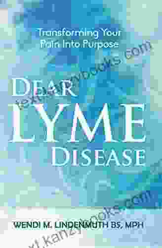 Dear Lyme Disease: Transforming Your Pain Into Purpose