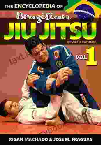 Encyclopedia Of Brazilian Jiu Jitsu: Volume 1