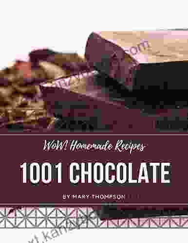 Wow 1001 Homemade Chocolate Recipes: A Highly Recommended Homemade Chocolate Cookbook